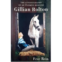 Free Rein. The Autobiography Of An Olympic Heroine