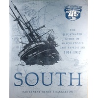 South. The Illustrated Story Of Shackleton's Last Expedition 1914-1917