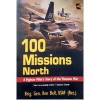 100 Missions North. A Fighter Pilot's Story Of The Vietnam War