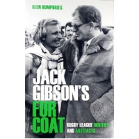 Jack Gibson's Fur Coat. Rugby League Oddities And Artefacts