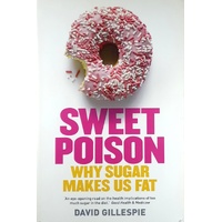 Sweet Poison. Why Sugar Makes Us Fat