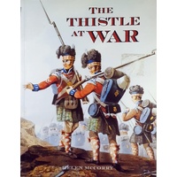 The Thistle At War. Anthology Of The Scottish Experience Of War, In The Services And At Home