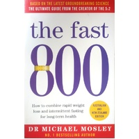 The Fast 800. How To Combine Rapid Weight Loss And Intermittent Fasting For Long-Term Health