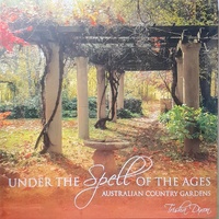 Under The Spell Of The Ages. Australian Country Gardens