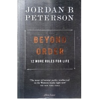 Beyond Order. 12 More Rules For Life