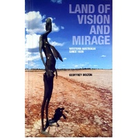 Land Of Vision And Mirage. Western Australia Since 1826