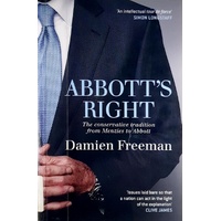 Abbott's Right. The Conservative Tradition From Menzies To Abbott