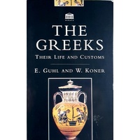 The Greeks. Their Life And Customs