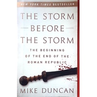 The Storm Before The Storm. The Beginning Of The End Of The Roman Republic