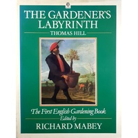 The Gardener's Labyrinth. The First English Gardening Book