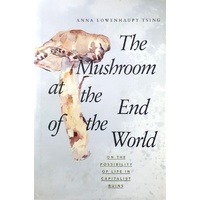 Mushroom At The End Of The World. On The Possibility Of Life In Capitalist Ruins