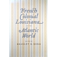 French Colonial Louisiana And The Atlantic World. An Elegy