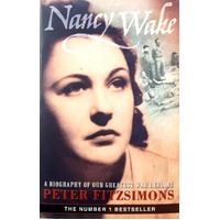 Nancy Wake. A Biography Of Our Greatest War Heroine