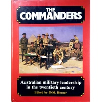 The Commanders. Australian Military Leadership In The Twentieth Century