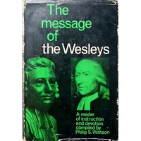 The Message Of The Wesleys. A Reader Of Instruction And Devotion