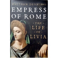 Empress Of Rome. The Life Of Livia