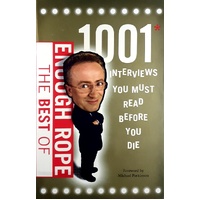 Enough Rope The Best Of. 1001 Interviews You Must Read Before You Die