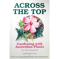 Across The Top. Gardening With Australian Plants In The Tropics