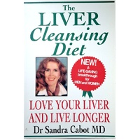 The Liver Cleansing Diet. Love Your Liver And Live Longer