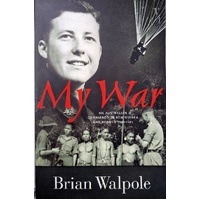 My War. An Australian Commando In New Guinea And Borneo 1943-1945