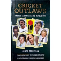 Cricket Outlaws. Inside Kerry Packer's World Series Revolution