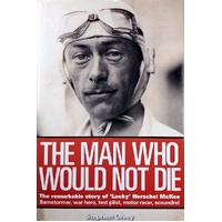 The Man Who Would Not Die. The Remarkable Life Of Herschel McKee