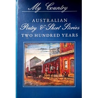 My Country. Australian Poetry And Short Stories. Two Hundred Years. (Volume 2 1930s-1980s)