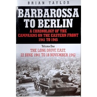 Barbarossa To Berlin. A Chronology Of The Campaigns On The Eastern Front 1941-1945