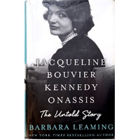 Jacqueline Bouvier Kennedy Onassis. The Untold Story