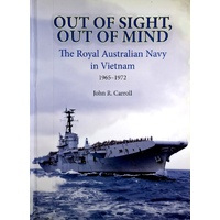 Out Of Sight, Out Of Mind. The Royal Australian Navy In Vietnam