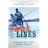 Taut Lines. Extraordinary True Fishing Stories