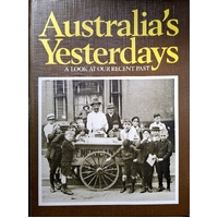 Australia's Yesterdays. A Look At Our Recent Past