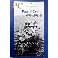 PC Patrol Craft Of World War II. A History Of The Ships And Their Crews