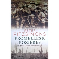 Fromelles And Pozieres In The Trenches Of Hell