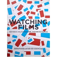 Watching Films. New Perspectives On Movie-Going, Exhibition And Reception