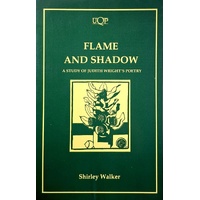 Flame And Shadow. A Study Of Judith Wright's Poetry