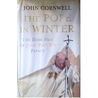 The Pope In Winter. The Dark Face Of John Paul's Papacy