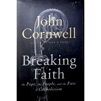 Breaking Faith. The Pope, The People, And The Fate Of Catholicism