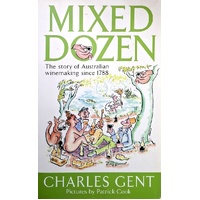 Mixed Dozen. The Story Of Australian Winemaking Since 1788