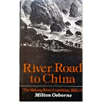 River Road To China. The Mekong River Expedition 1866-73