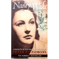 Nancy Wake. A Biography Of Our Greatest War Heroine