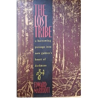 The Lost Tribe. A Harrowing Passage Into New Guinea's Heart Of Darkness