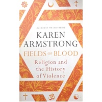 Fields Of Blood. Religion And The History Of Violence
