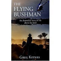 The Flying Bushman. An Australian Story Of Life Above The Land