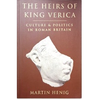 The Heirs Of King Verica. Culture And Politics In Roman Britain