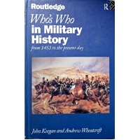 Who's Who In Military History. From 1453 To The Present Day
