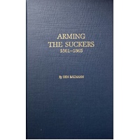 Arming The Suckers 1861 - 1865. A Compilation Of Illinois Civil War Weapons