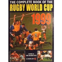 The Complete Book Of The Rugby World Cup. 1999.