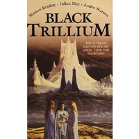 Black Trillium. The Supreme Fantasy Epic Of Magic, Love And Trechery