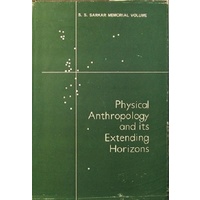 Physical Anthropology and its Extending Horizons. S.S. Sarkar Memorial Volume